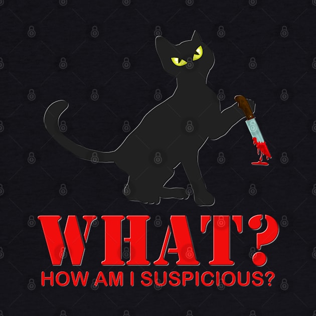 Suspicious Cat, Cute Cat What, Funny Cat Lover Gift, How I Am I Suspicious, Cat With Knife, Murderous Cat, Halloween, Spooky, Scary, Horror, Massacre by DESIGN SPOTLIGHT